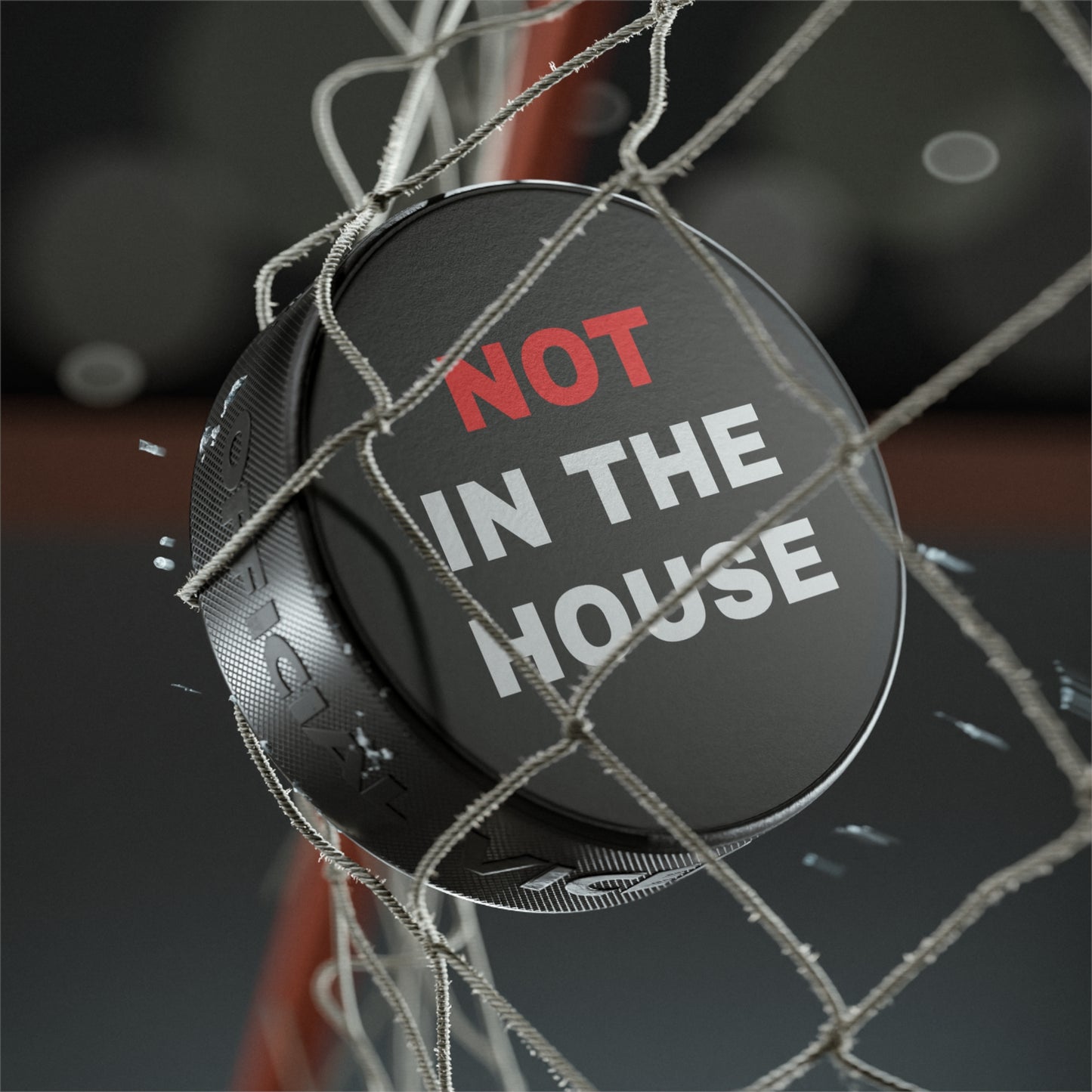 "Not In The House" Hockey Puck