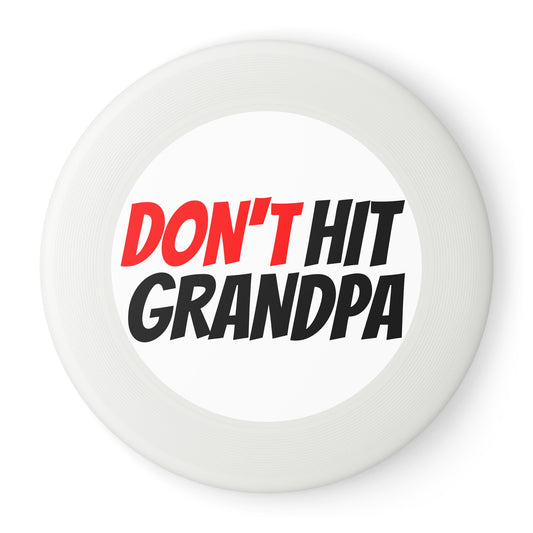 "Don't Hit Grandpa" Frisbee