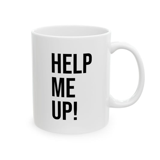 "Help Me Up!" Ceramic Mug (11oz, 15oz)