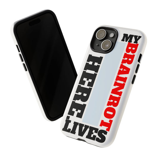 "My Brainrot Lives Here" Phone Case